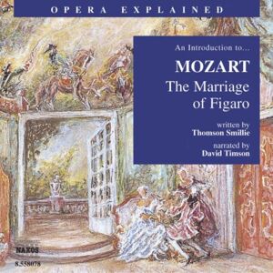 Thomson Smille - Gebraucht The Marriage Of Figaro: An Introduction To Mozart's Opera (opera Explained) - Preis Vom 28.04.2024 04:54:08 H