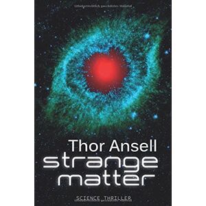 Thor Ansell - Gebraucht Strange Matter: Science Thriller - Preis Vom 12.05.2024 04:50:34 H