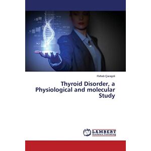 Thyroid Disorder, A Physiological And Molecular Study Rehab Qaragoli Taschenbuch