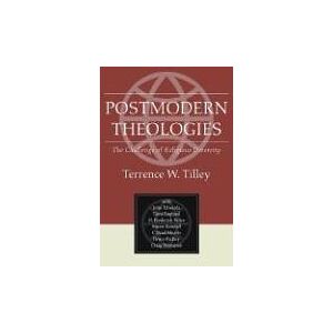 Tilley, Terrence W. - Postmodern Theologies: The Challenge Of Religious Diversity
