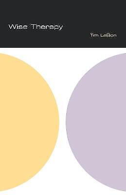 Tim Lebon - Wise Therapy: Philosophy For Counsellors (spc Series)