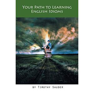 Timothy Sauder - Your Path To Learning English Idioms