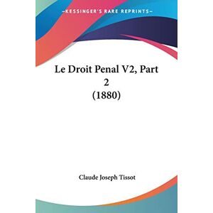 Tissot, Claude Joseph - Le Droit Penal V2, Part 2 (1880)