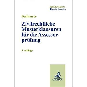 Tobias Dallmayer - Zivilrechtliche Musterklausuren Für Die Assessorprüfung (musterklausuren: Referendariat)