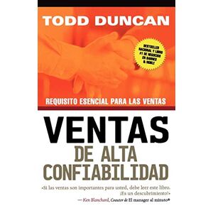 Todd Duncan - Ventas De Alta Confiabilidad: Requisito Esencial Para Las Ventas