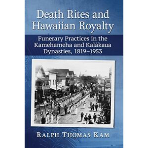 Todesriten Und Hawaiianisches Königtum: Begräbnispraktiken In Der Kamehameha Und