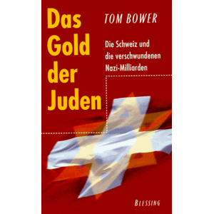Tom Bower - Gebraucht Das Gold Der Juden. Die Schweiz Und Die Verschwundenen Nazi- Milliarden - Preis Vom 29.04.2024 04:59:55 H
