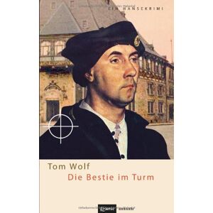 Tom Wolf - Gebraucht Die Bestie Im Turm - Preis Vom 29.04.2024 04:59:55 H