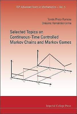 Tomas Prieto-rumeau - Selected Topics On Continuous-time Controlled Markov Chains And Markov Games (icp Advanced Texts In Mathematics, Band 5)