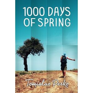Tomislav Perko - Gebraucht 1000 Days Of Spring: Travelogue Of A Hitchhiker - Preis Vom 29.04.2024 04:59:55 H
