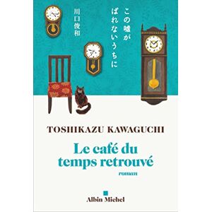 Toshikazu Kawaguchi - Gebraucht Le Café Du Temps Retrouvé - Preis Vom 09.05.2024 04:53:29 H