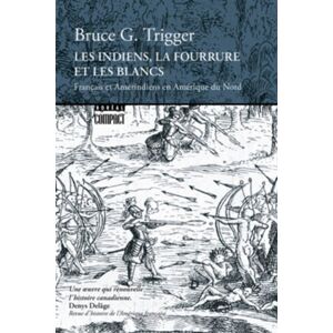Trigger, Bruce G. - Gebraucht Les Indiens, La Furrure Et Les Blancs (compact) - Preis Vom 08.05.2024 04:49:53 H