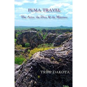 Tripp Dakota - Puma Travel: The Actor, The Diva, & The Minotaur: The Actor, The Diva, & The Minotaur
