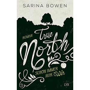 True North Sarina Bowen 5 Bände Wo Auch Immer Du Bist, Ein Moment Für Immer U.a.
