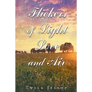 Twila Jessop - Flickers Of Light, Love, And Air