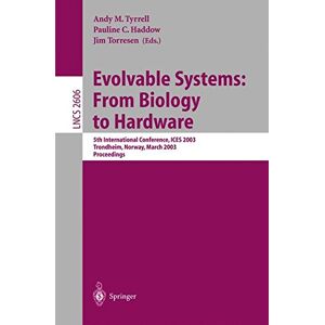 Tyrrell, Andy M. - Evolvable Systems: From Biology To Hardware: 5th International Conference, Ices 2003, Trondheim, Norway, March 17-20, 2003, Proceedings (lecture Notes In Computer Science, Band 2606)