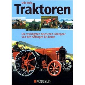 Udo Bols - Gebraucht Traktoren: Die Wichtigsten Deutschen Schlepper Von Den Anfängen Bis Heute - Preis Vom 26.04.2024 05:02:28 H
