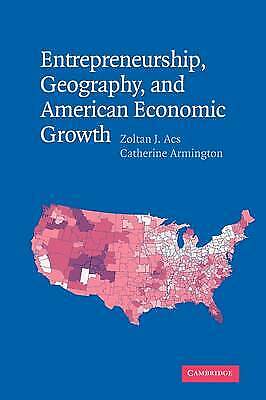 Unternehmertum, Geographie Und Amerikanisches Wirtschaftswachstum Von Zoltan J. Acs (englisch