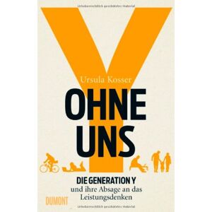 Ursula Kosser - Gebraucht Ohne Uns!: Die Generation Y Und Ihre Absage An Das Leistungsdenken - Preis Vom 02.05.2024 04:56:15 H