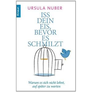 Ursula Nuber - Gebraucht Iss Dein Eis, Bevor Es Schmilzt: Warum Es Sich Nicht Lohnt, Auf Später Zu Warten - Preis Vom 29.04.2024 04:59:55 H