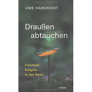 Uwe Habenicht - Gebraucht Draußen Abtauchen: Freestyle Religion In Der Natur - Preis Vom 26.04.2024 05:02:28 H