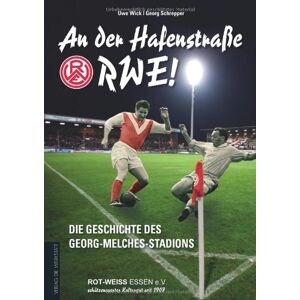 Uwe Wick - Gebraucht An Der Hafenstraße - Rwe!: Die Geschichte Des Georg-melches-stadion - Preis Vom 29.04.2024 04:59:55 H