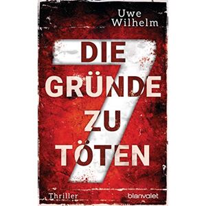 Uwe Wilhelm - Gebraucht Die Sieben Gründe Zu Töten: Thriller (helena Faber, Band 3) - Preis Vom 12.05.2024 04:50:34 H