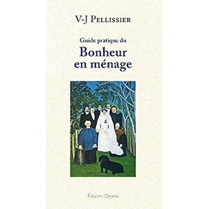 V-j Pellissier - Gebraucht Guide Pratique Du Bonheur En Ménage - Preis Vom 28.04.2024 04:54:08 H