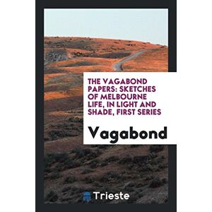 Vagabond - The Vagabond Papers: Sketches Of Melbourne Life, In Light And Shade, First Series