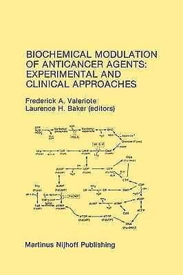 Valeriote, Frederick A. - Biochemical Modulation Of Anticancer Agents: Experimental And Clinical Approaches: Proceedings Of The 18th Annual Detroit Cancer Symposium Detroit, ... 1986 (developments In Oncology, 47, Band 47)