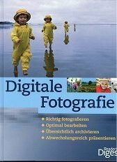 verlag das beste gmbh - readers digest deutschland digitale fotografie: richtig fotografieren - optimal bearbeiten - Ãœbersichtlich archivieren - ...