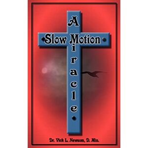 Vick Newsom - A Slow Motion Miracle