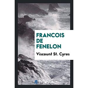Viscount St. Cyres - Francois De Fenelon