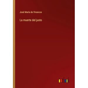 Vivancos, José María De - La Muerte Del Justo