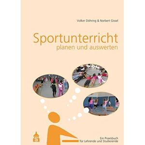 Volker Döhring - Gebraucht Sportunterricht Planen Und Auswerten: Ein Praxisbuch Für Lehrende Und Studierende - Preis Vom 09.05.2024 04:53:29 H