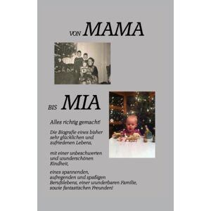 Von Mama Bis Mia: Alles Richtig Gemacht! Von Ernst Boltz (deutsch) Taschenbuch