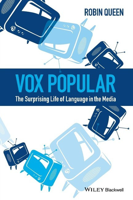 Vox Popular: Das überraschende Sprachleben In Den Medien Von Robin Queen (englisch