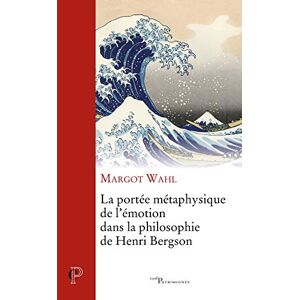 Wahl Margot - Gebraucht La Portée Metaphysique De L'emotion Dans La Philosophie De Henri Bergson - Preis Vom 30.04.2024 04:54:15 H