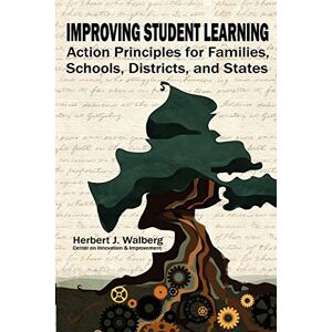Walberg, Herbert J. - Improving Student Learning: Action Principles For Families, Schools, Districts And States: Action Principles For Families, Classrooms, Schools, Districts, And States