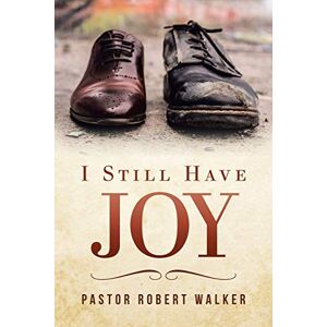 Walker, Pastor Robert - I Still Have Joy