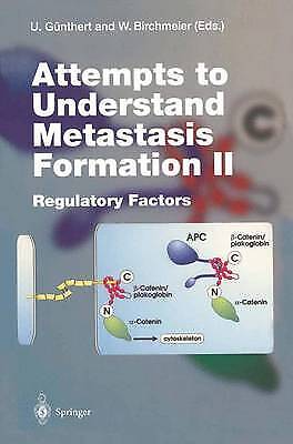 Walter Birchmeier - Attempts To Understand Metastasis Formation Ii: Regulatory Factors (current Topics In Microbiology And Immunology) (current Topics In Microbiology And Immunology, 213/2)
