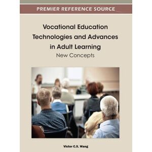 Wang, Victor C. X. - Vocational Education Technologies And Advances In Adult Learning: New Concepts (premier Reference Source)