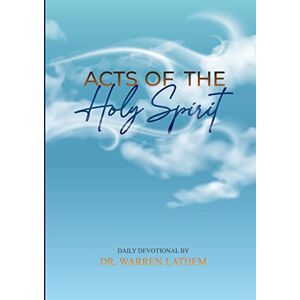 Warren Lathem - Acts Of The Holy Spirit: Daily Devotional