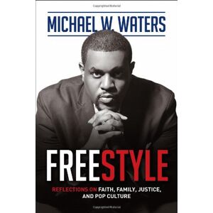 Waters, Michael W. - Gebraucht Freestyle: Reflections On Faith, Family, Justice, And Pop Culture - Preis Vom 26.04.2024 05:02:28 H