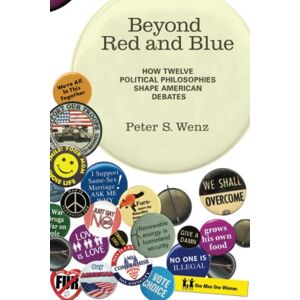 Wenz, Peter S. S. - Beyond Red And Blue: How Twelve Political Philosophies Shape American Debates (mit Press)
