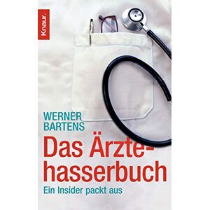 Werner Bartens - Gebraucht Das Ärztehasserbuch: Ein Insider Packt Aus - Preis Vom 27.04.2024 04:56:19 H