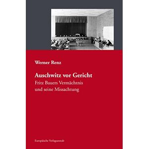 Werner Renz - Gebraucht Auschwitz Vor Gericht: Fritz Bauers Vermächtnis Und Seine Missachtung - Preis Vom 28.04.2024 04:54:08 H