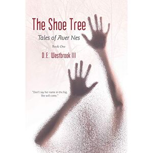 Westbrook Iii, D. E. - The Shoe Tree: Tales Of Aver Nes