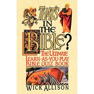 Wick Allison - That's In The Bible: The Ultimate Learn-as-you-play Bible Quiz Book