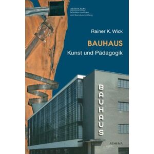 Wick, Rainer K - Gebraucht Bauhaus. Kunst Und Pädagogik - Preis Vom 29.04.2024 04:59:55 H